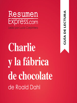 cover image of Charlie y la fábrica de chocolate de Roald Dahl (Guía de lectura)